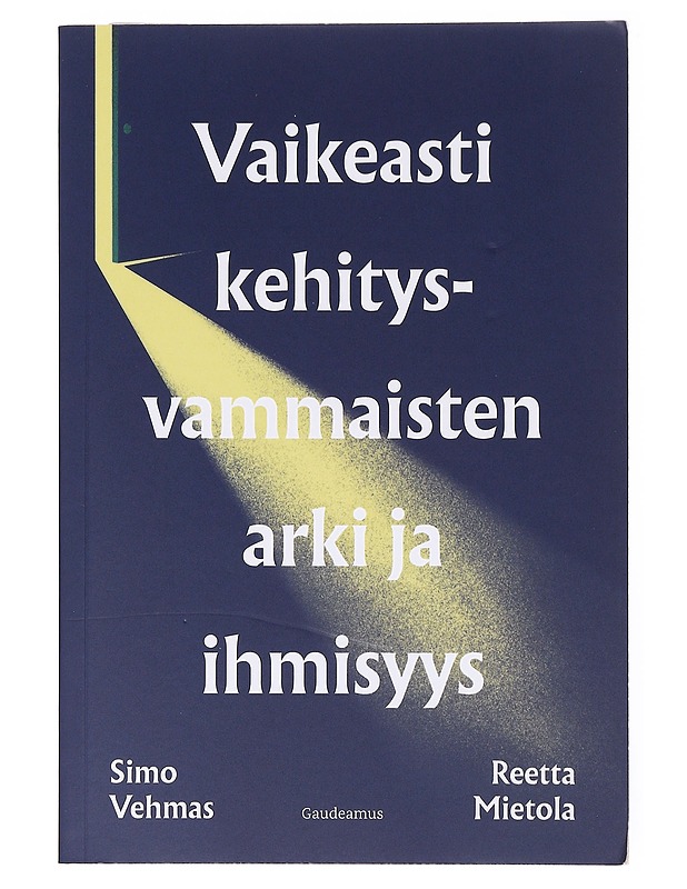 Vaikeasti kehitysvammaisten arki ja ihmisyys - Vehmas, Simo - Tietokirjat ja oppaat - 10105634214 - 0