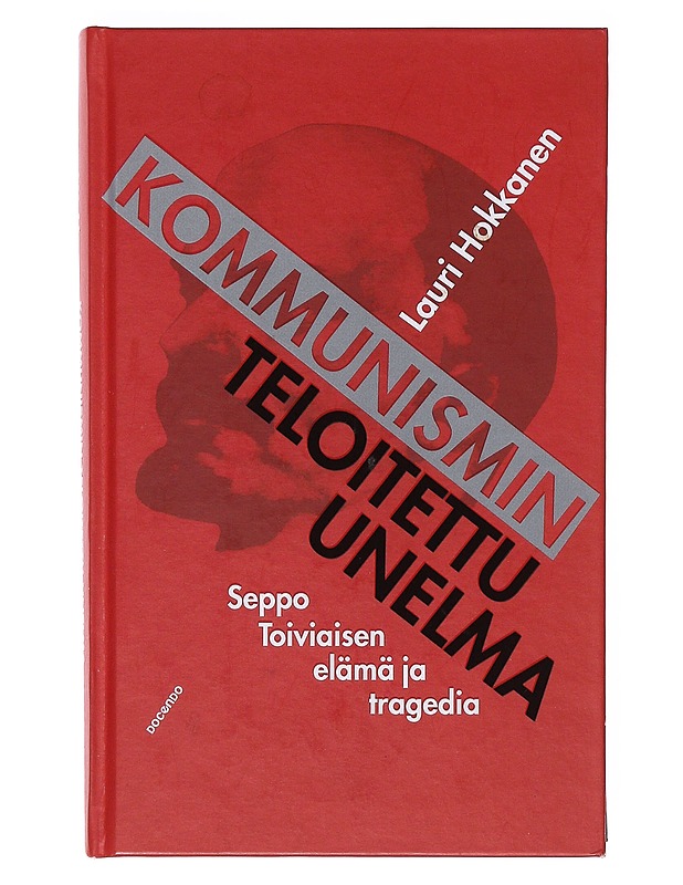 Kommunismin teloitettu unelma - Lauri Hokkanen - Elämäkerrat ja muistelmat - 10105634215 - 0