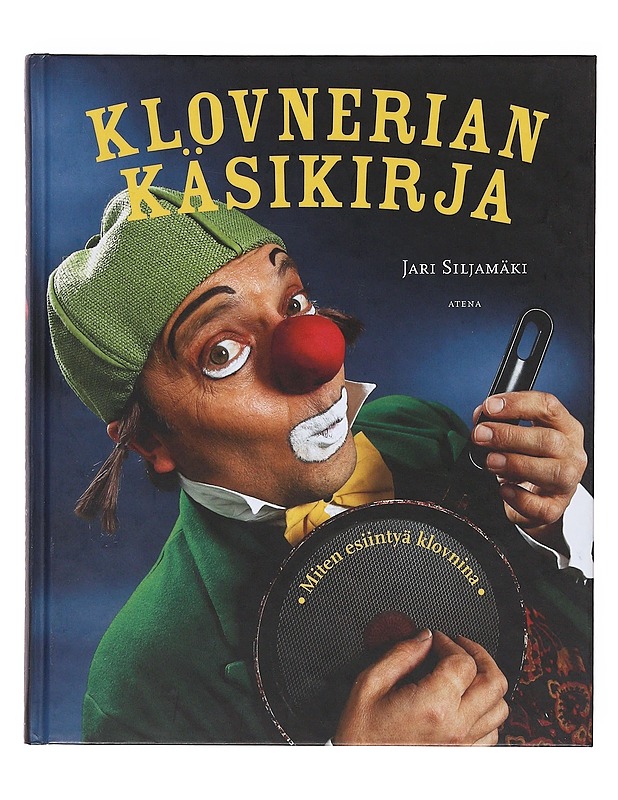 Klovnerian käsikirja / miten esiintyä klovnina - Siljamäki, Jari - Historiakirjat - 10105634226 - 0