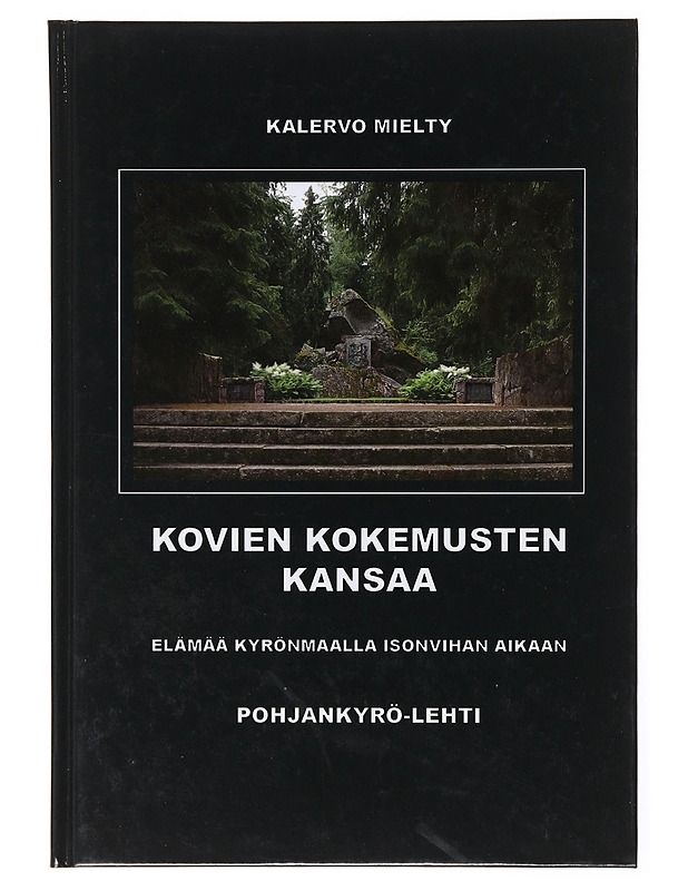 Kovien kokemusten kansaa, elämää Kyrönmaalla Isonvihan aikaan - Kalervo Mielty - Tietokirjat ja oppaat - 10105634238 - 0