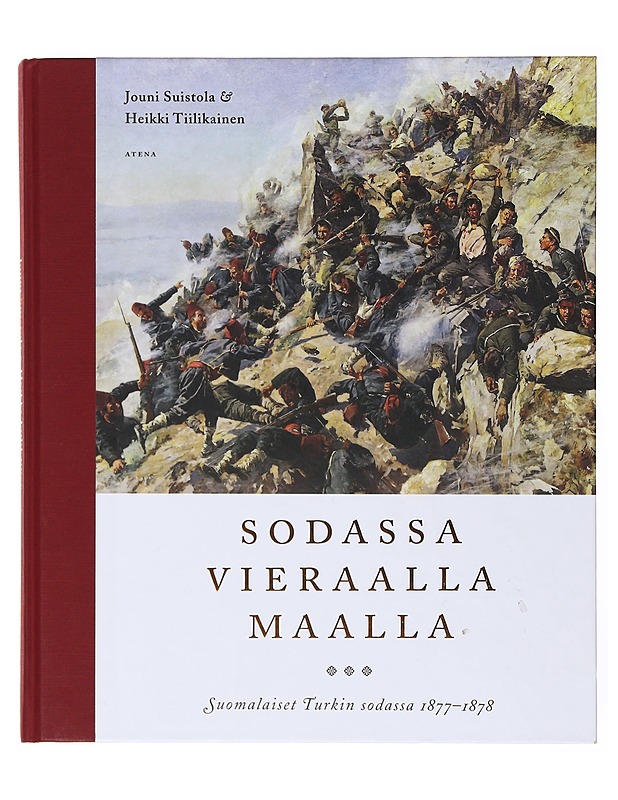 Sodassa vieraalla maalla, suomalaiset Turkin sodassa 1877-1878 - Suistola, Jouni - Elämäkerrat ja muistelmat - 10105634261 - 0
