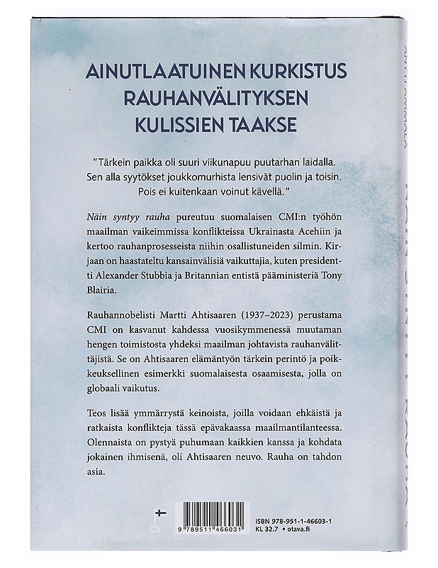 Näin syntyy rauha / Martti Ahtisaaren CMI:n matka suomalaiseksi menestystarinaksi - Merikallio, Katri - Historiakirjat - 10105634292 - 1