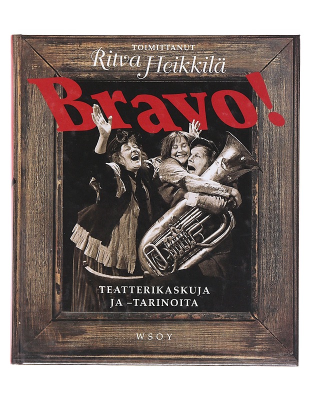 Bravo! teatterikaskuja ja -tarinoita - Heikkilä, Ritva - Elämäkerrat ja muistelmat - 10105634371 - 0