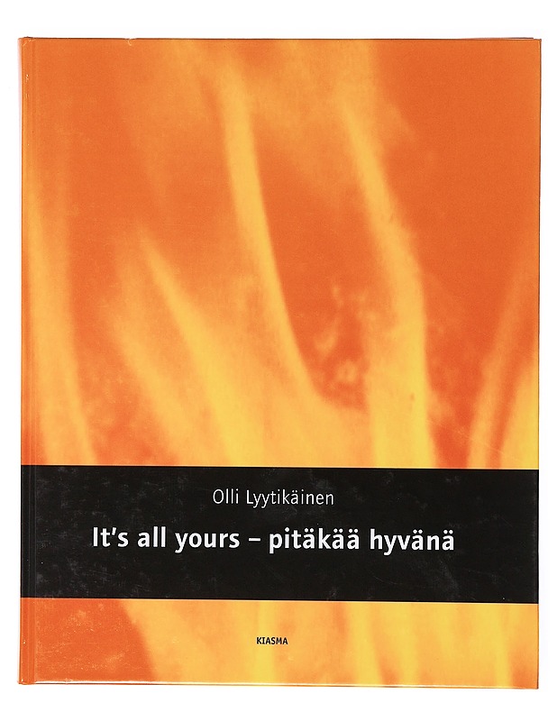 It's all yours - pitäkää hyvänä - Olli Lyytikäinen - Taide- ja kulttuurikirjat - 10105634404 - 0