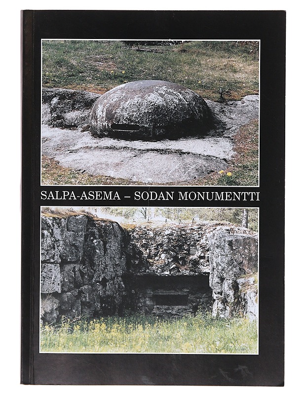 Salpa-asema - sodan monumentti - Länsivaara, Ilkka - Tietokirjat - 10105634430 - 0