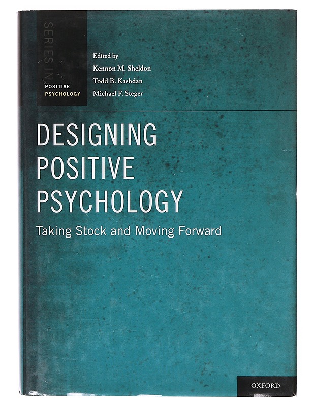 Designing positive psychology : taking stock and moving forward - Sheldon, Kennon M. - Tietokirjat ja oppaat - 10105634437 - 0