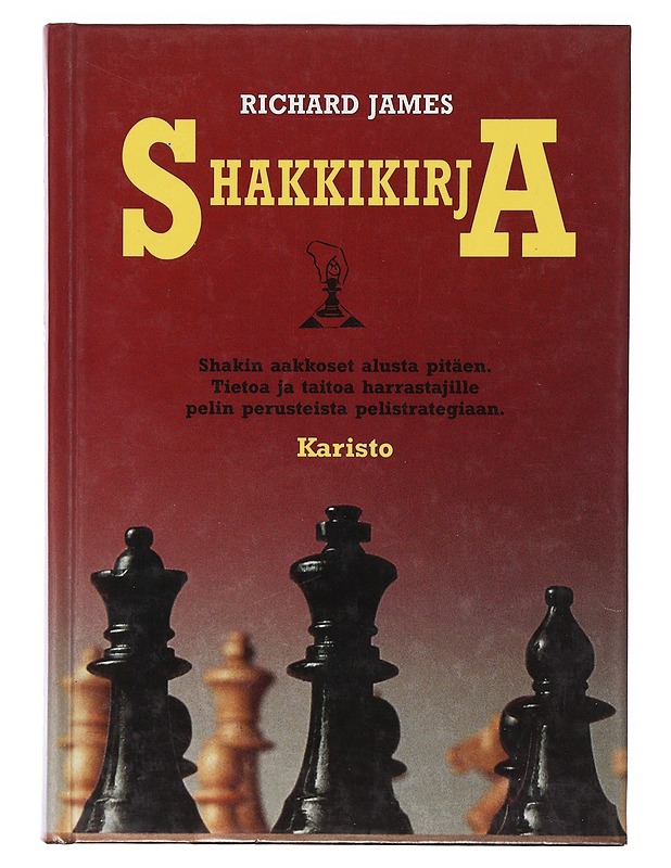Shakkikirja / shakin aakkoset alusta pitäen - James, Richard - Tietokirjat ja oppaat - 10105634469 - 0