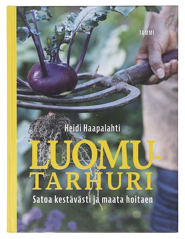 Luomutarhuri : satoa kestävästi ja maata hoitaen - Haapalahti, Heidi - Tietokirjat ja oppaat - 10105634510 - 0