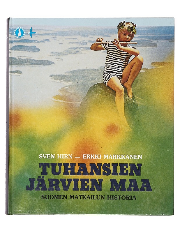 Tuhansien järvien maa : Suomen matkailun historia - Sven Hirn ja Erkki Markkanen - Tietokirjat - 10105634516 - 0