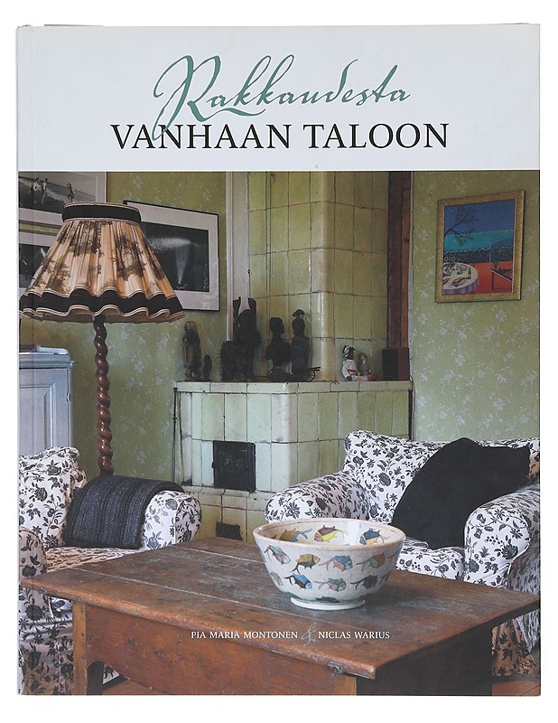 Rakkaudesta vanhaan taloon - Montonen, Pia Maria - Historiakirjat - 10105634544 - 0