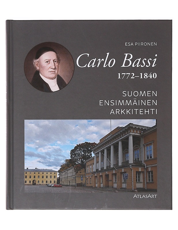 Carlo Bassi 1772-1840 : Suomen ensimmäinen arkkitehti - Esa Piironen - Elämäkerrat ja muistelmat - 10105634598 - 0
