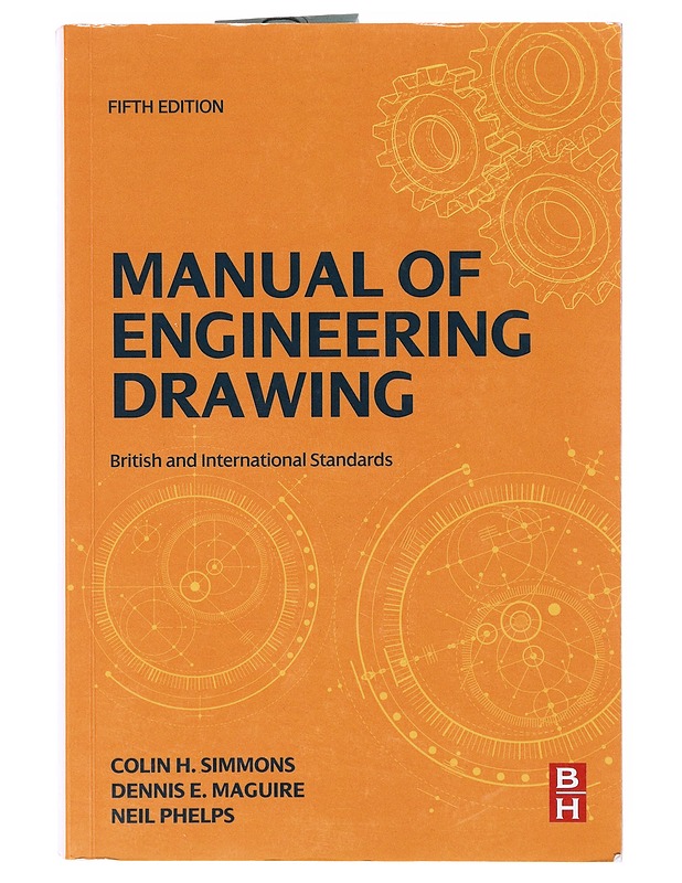 Manual of Engineering Drawing, British and International Standards, 5th edition - Colin H. Simmons - Tietokirjat ja oppaat - 10105634604 - 0