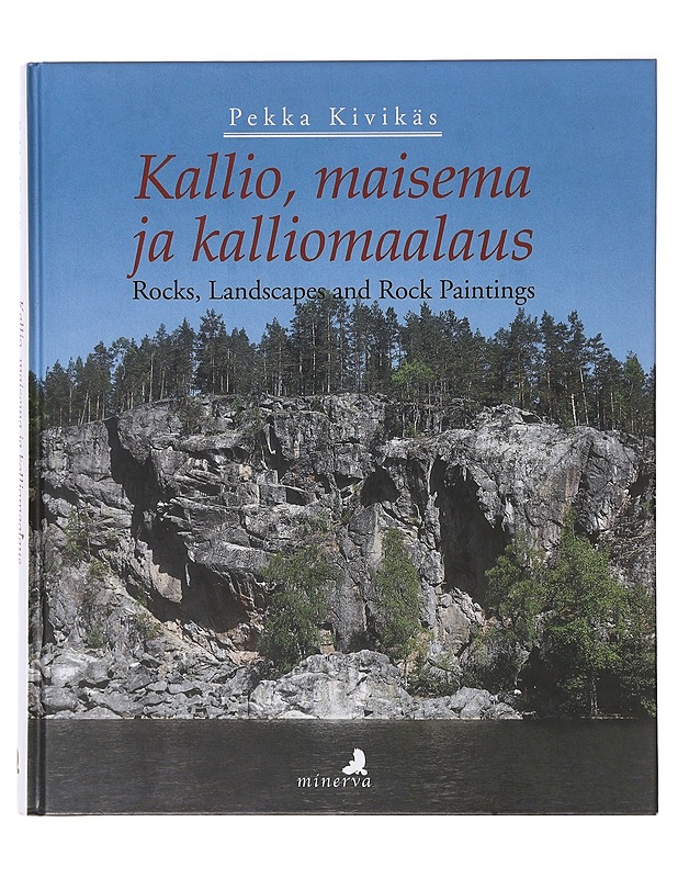 Kallio, maisema ja kalliomaalaus - Pekka Kivikäs - Lemmikki- ja luontokirjat - 10105634608 - 0