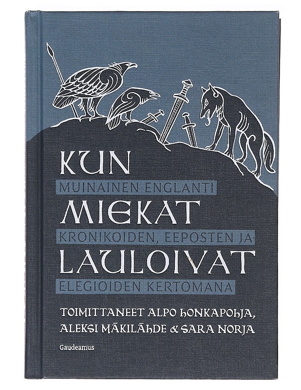 Kun miekat lauloivat : muinainen Englanti kronikoiden, eeposten ja elegioiden kertomana - Honkapohja, Alpo - Historiakirjat - 10105634647 - 0