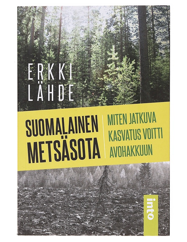 Suomalainen metsäsota / miten jatkuva kasvatus voitti avohakkuun - Erkki Lähde - Tietokirjat ja oppaat - 10105634650 - 0