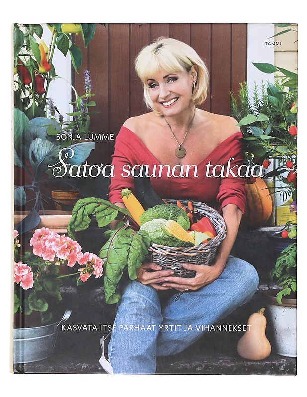 Satoa saunan takaa, kasvata itse parhaat yrtit ja vihannekset - Lumme, Sonja - Tietokirjat ja oppaat - 10105634665 - 0
