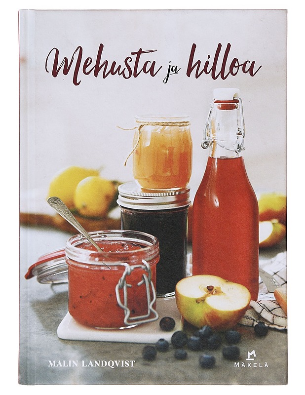 Mehusta ja hilloa - Landqvist, Malin - Ruokakirjat - 10105634702 - 0