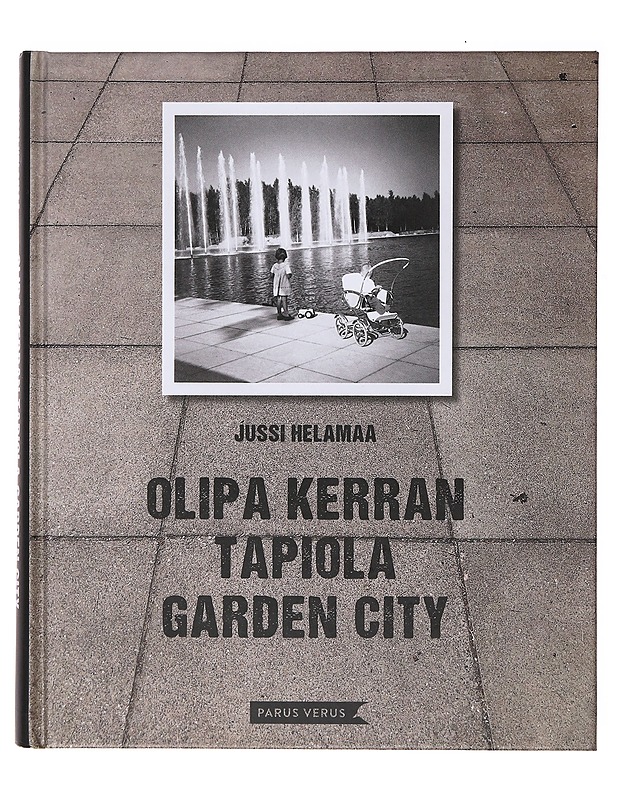 Olipa kerran Tapiola Garden City - Jussi Helamaa - Elämäkerrat ja muistelmat - 10105634704 - 0