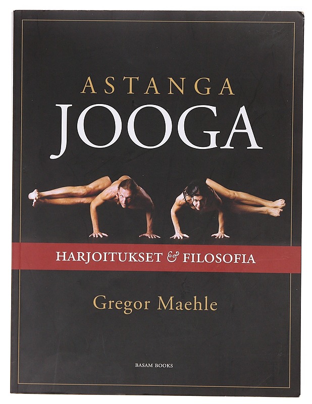 Astanga jooga : harjoitukset & filosofia - Maehle, Gregor - Tietokirjat ja oppaat - 10105634709 - 0