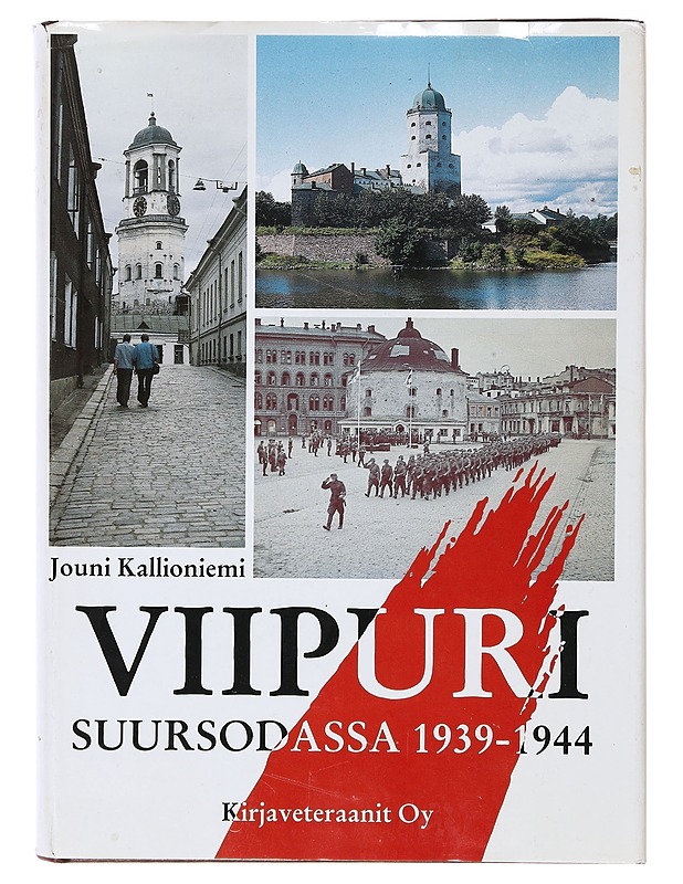 Viipuri suursodassa 1939-1944 - Jouni Kallioniemi - Historiakirjat - 10105634731 - 0