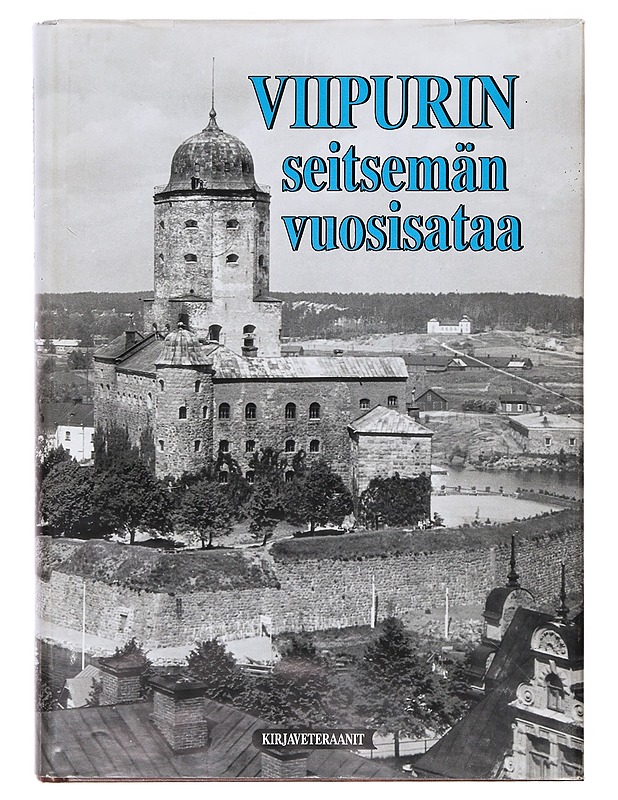 Viipurin Seitsemän Vuosisataa - Jouni Kallioniemi - Historiakirjat - 10105634751 - 0