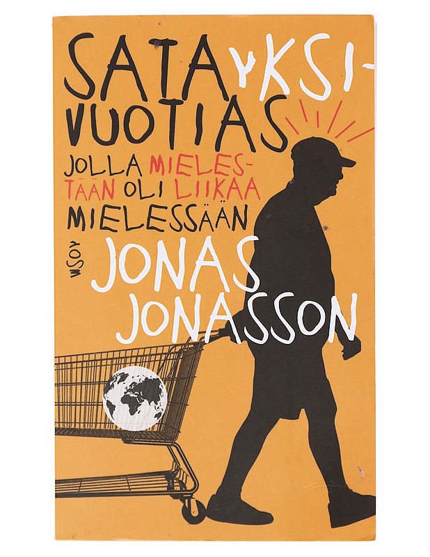 Satayksivuotias jolla mielestään oli liikaa mielessään - Jonasson, Jonas - Romaanit ja novellit - 10105634812 - 0