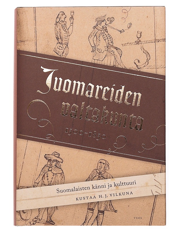 Juomareiden valtakunta / suomalaisten känni ja kulttuuri 1500-1850 - Kustaa H. J. Vilkuna - Historiakirjat - 10105634840 - 0