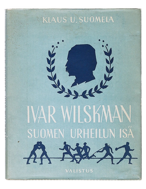 Ivar Wilskman: Suomen urheilun isä - Klaus U. Suomela - Elämäkerrat ja muistelmat - 10105634879 - 0