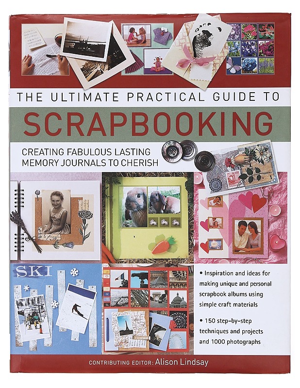 The Ultimate Practical Guide To Scrapbooking - Lindsay, Alison - Tietokirjat ja oppaat - 10105634891 - 0