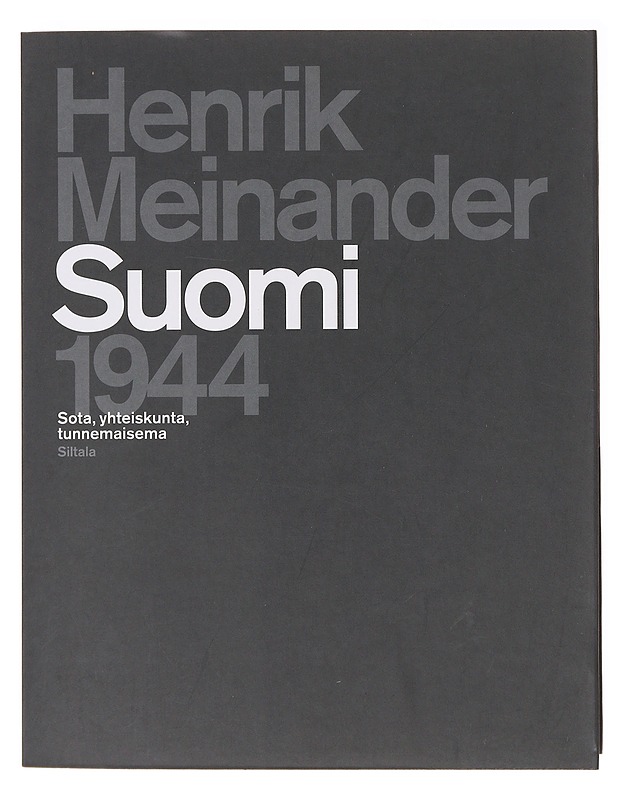 Suomi 1944 : sota, yhteiskunta, tunnemaisema - Meinander, Henrik - Tietokirjat ja oppaat - 10105634930 - 0