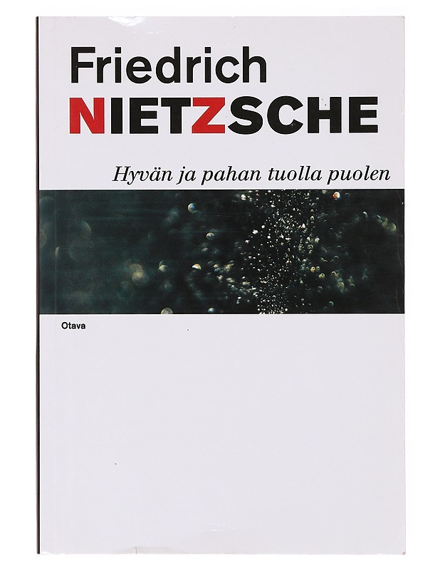 Hyvän ja pahan tuolla puolen : erään tulevaisuuden filosofian alkunäytös - Nietzsche, Friedrich - Tietokirjat ja oppaat - 10105634934 - 0