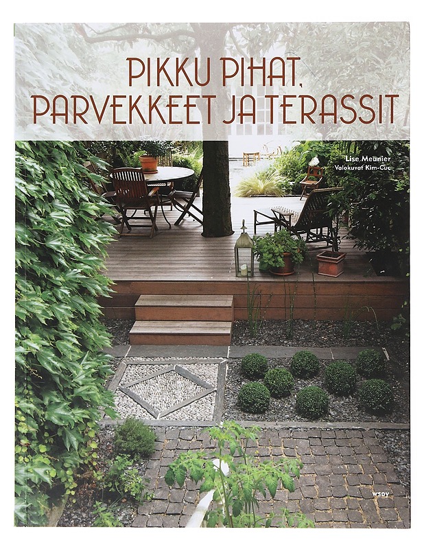 Pikku pihat, parvekkeet ja terassit - Meunier, Lise - Puutarha- ja remontointikirjat - 10105635011 - 0