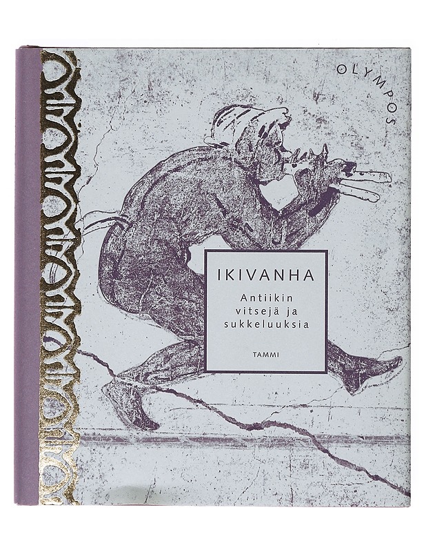 Ikivanha : antiikin vitsejä ja sukkeluuksia - Kivimäki, Arto - Tietokirjat ja oppaat - 10105635022 - 0