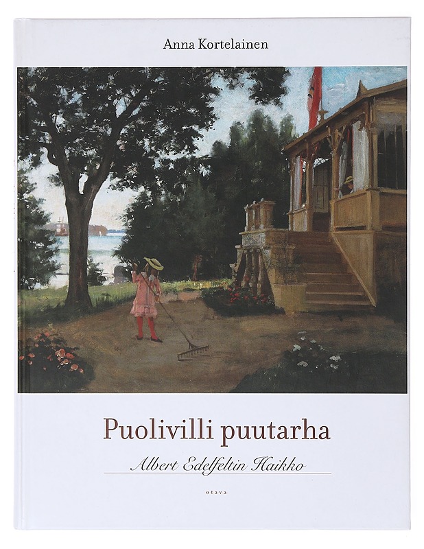 Puolivilli puutarha : Albert Edelfeltin Haikko - Anna Kortelainen - Tietokirjat ja oppaat - 10105635055 - 0