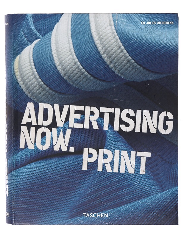 Advertising now : Print - Wiedemann, Julius - Tietokirjat - 10105635068 - 0
