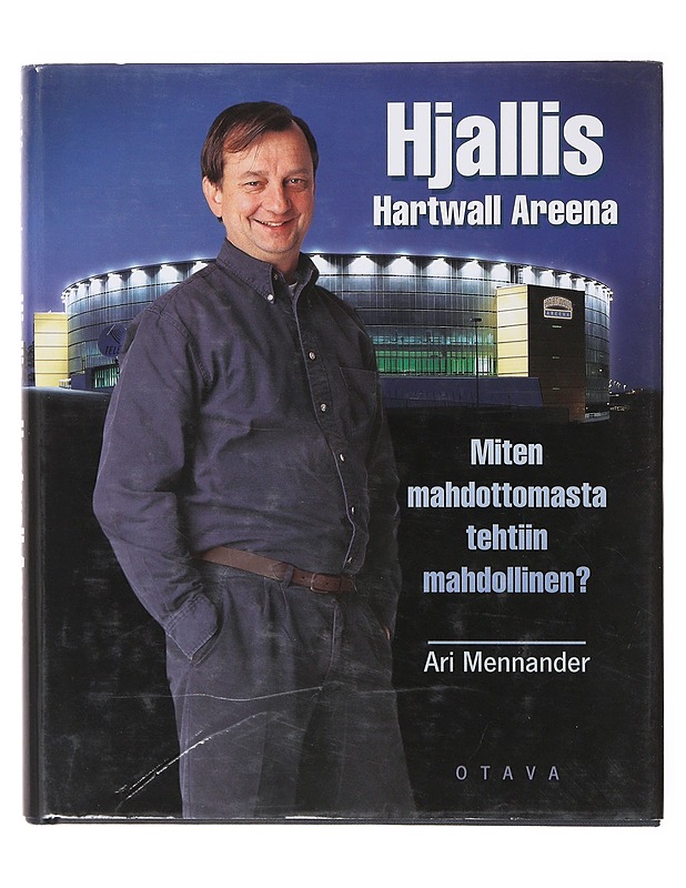 Hjallis Hartwall Areena : miten mahdottomasta tehtiin mahdollinen? - Ari Mennander - Tietokirjat - 10105635071 - 0