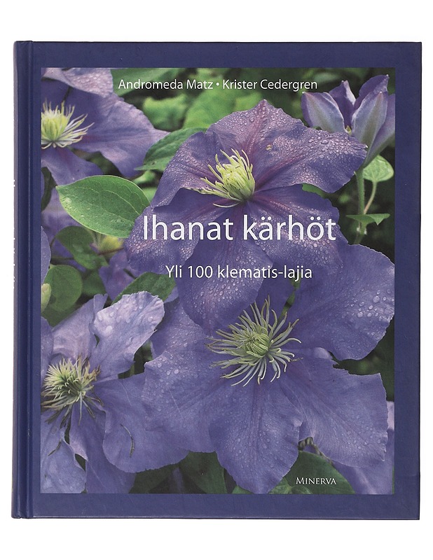 Ihanat kärhöt : Yli 100 klematis-lajia - Andromeda Matz - Tietokirjat ja oppaat - 10105635077 - 0