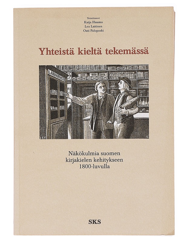 Yhteistä kieltä tekemässä : näkökulmia suomen kirjakielen kehitykseen 1800-luvulla - Laitinen, Lea - Historiakirjat - 10105635163 - 0