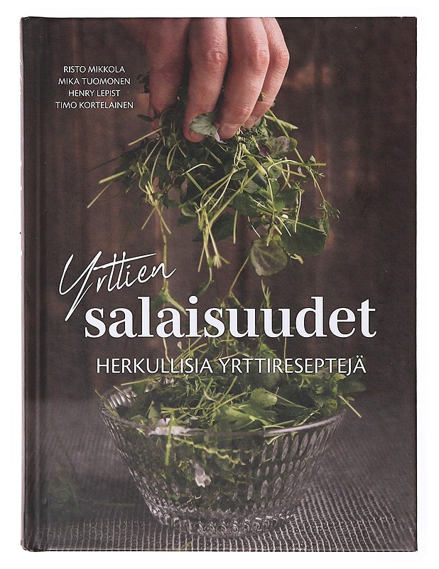 Yrttien salaisuudet : herkullisia yrttireseptejä - Kortelainen, Timo - Ruokakirjat - 10105635171 - 0