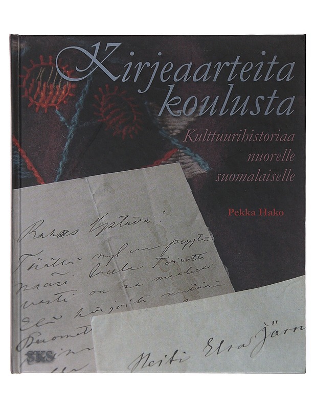 Kirjeaarteita koulusta / kulttuurihistoriaa nuorelle suomalaiselle - Pekka Hako - Tietokirjat - 10105635202 - 0