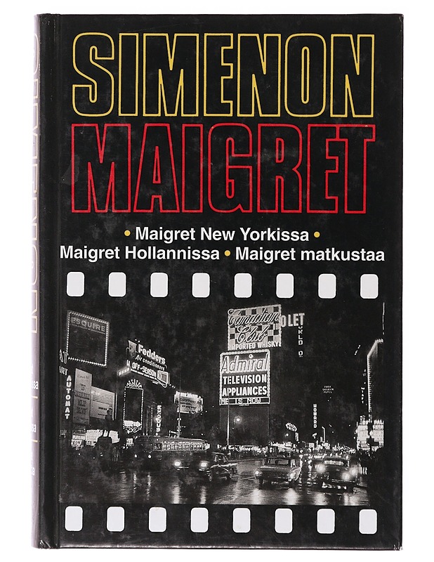 Maigret New Yorkissa / Maigret Hollannissa ; Maigret matkustaa : komisario Maigret'n tutkimuksia - Simenon, Georges - Romaanit ja novellit - 10105635252 - 0