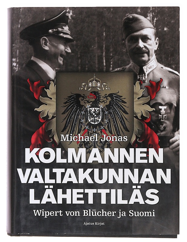 Kolmannen valtakunnan lähettiläs / Wipert von Blücher ja Suomi - Jonas, Michael - Elämäkerrat ja muistelmat - 10105635269 - 0
