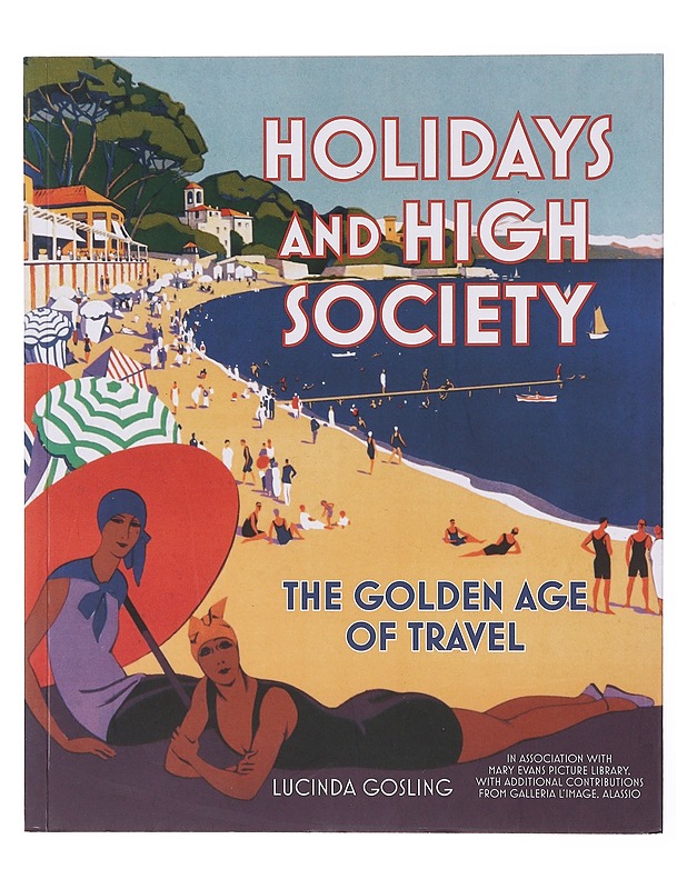 Holidays and High Society - Lucinda Gosling - Tietokirjat ja oppaat - 10105635277 - 0