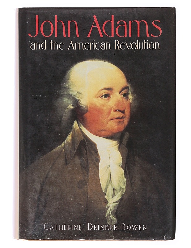 John Adams and the American Revolution - Bowen, Catherine Drinker - Elämäkerrat ja muistelmat - 10105635282 - 0