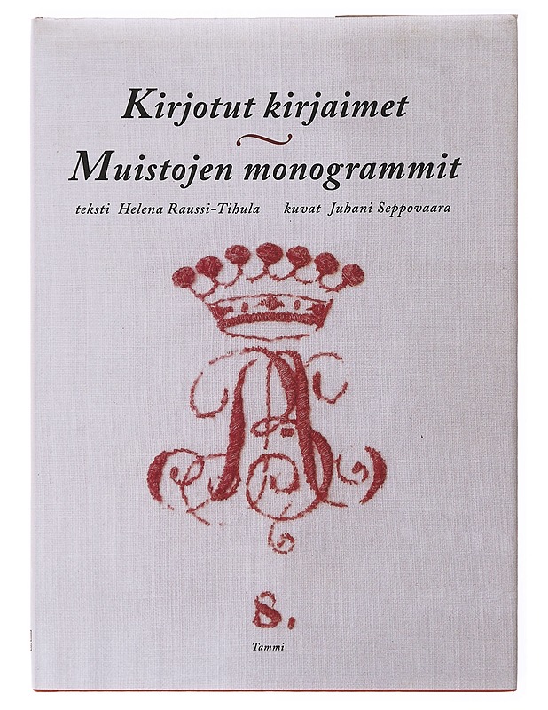 Kirjotut kirjaimet, muistojen monogrammit - Helena Raussi-Tihula ja Juhani Seppovaara - Tietokirjat ja oppaat - 10105635298 - 0