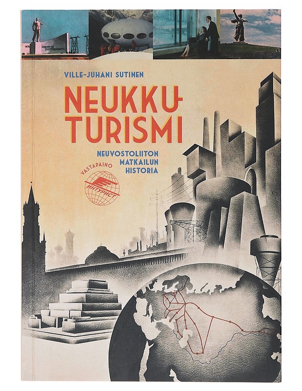 Neukkuturismi : Neuvostoliiton matkailun historia - Ville-Juhani Sutinen - Historiakirjat - 10105635297 - 0