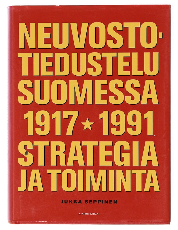 Neuvostotiedustelu Suomessa 1917-1991 : strategia ja toiminta - Jukka Seppinen - Historiakirjat - 10105635303 - 0