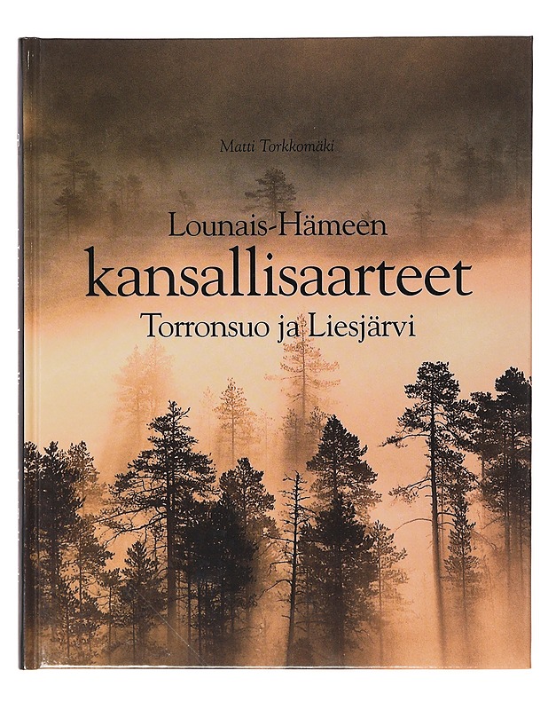 Lounais-Hämeen kansallisaarteet : Torronsuo ja Liesjärvi - Torkkomäki, Matti - Tietokirjat - 10105635332 - 0