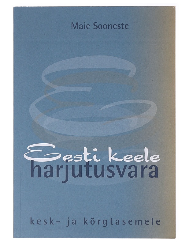 Eesti keele harjutusvara kesk- ja kõrgtasemele - Maie Sooneste  - Tietokirjat ja oppaat - 10105635350 - 0