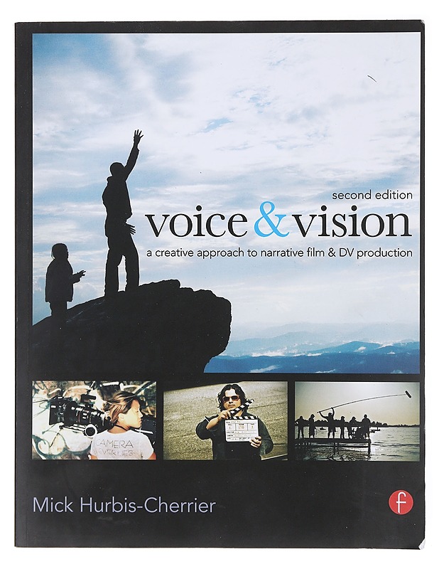 Voice & vision : a creative approach to narrative film and DV production - Mick Hurbis-Cherrier - Tietokirjat ja oppaat - 10105635381 - 0